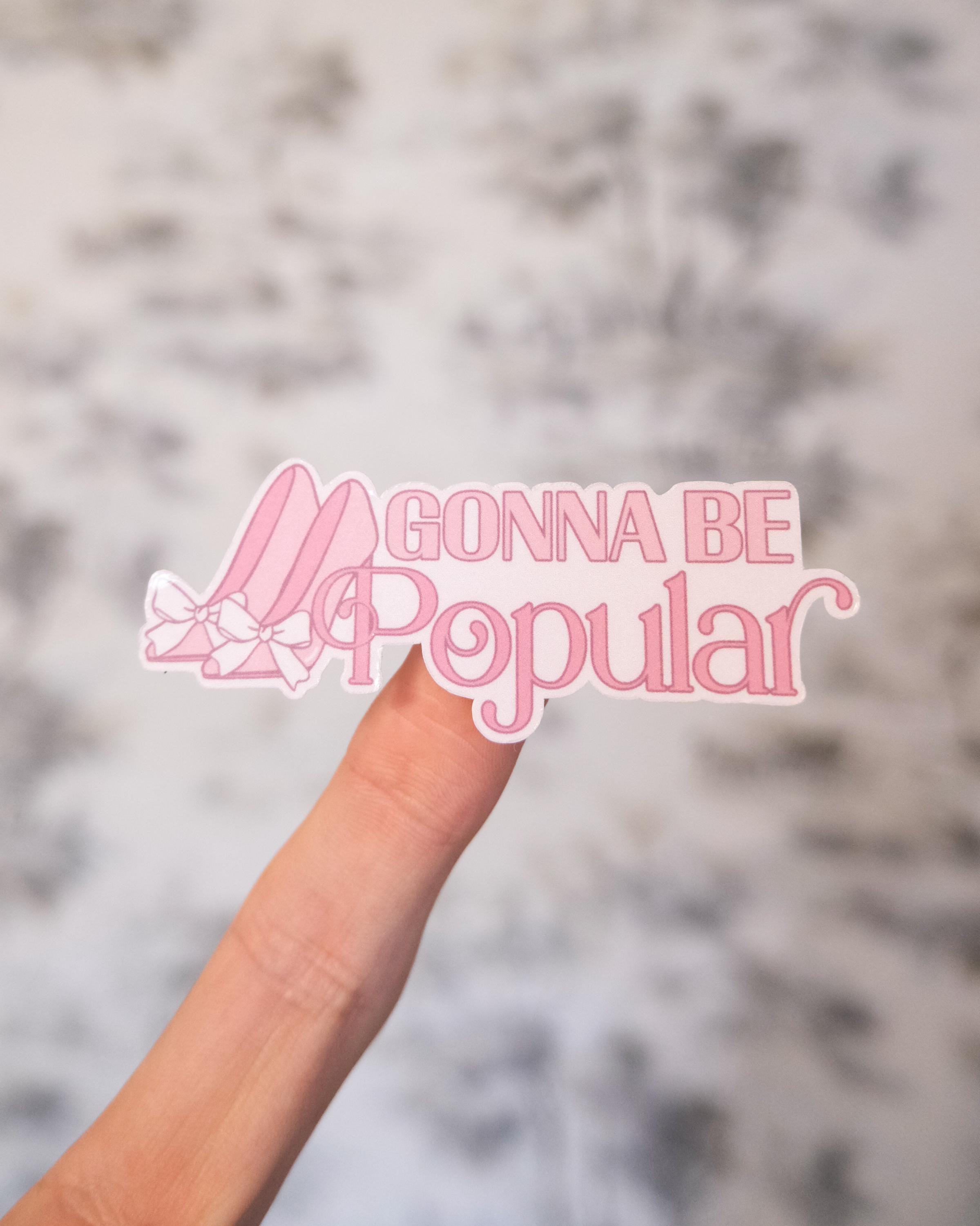 Gonna Be Popular Sticker